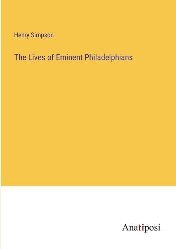 Cover image for The Lives of Eminent Philadelphians