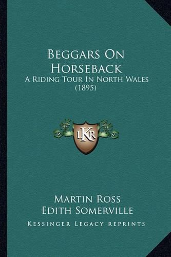 Beggars on Horseback: A Riding Tour in North Wales (1895)