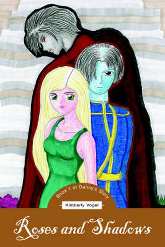 Cover image for Roses and Shadows: Book 1 of Danny's Story
