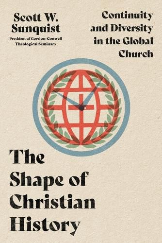 Cover image for The Shape of Christian History: Continuity and Diversity in the Global Church