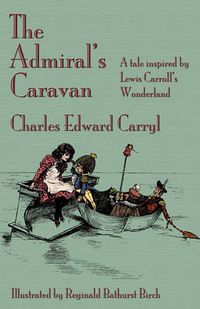 Cover image for The Admiral's Caravan: A Tale Inspired by Lewis Carroll's Wonderland