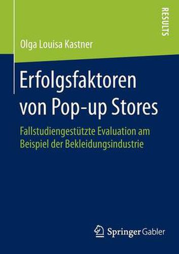 Cover image for Erfolgsfaktoren von Pop-up Stores: Fallstudiengestutzte Evaluation am Beispiel der Bekleidungsindustrie