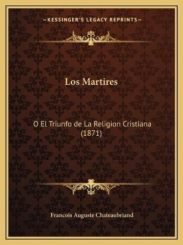 Los Martires: O El Triunfo de La Religion Cristiana (1871)