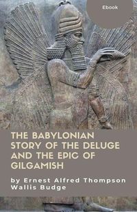 Cover image for The Babylonian Story of the Deluge and the Epic of Gilgamish