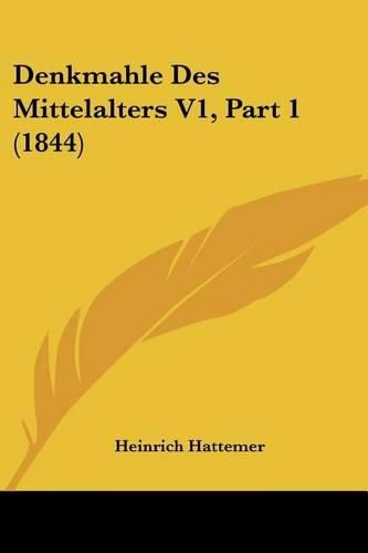 Cover image for Denkmahle Des Mittelalters V1, Part 1 (1844)