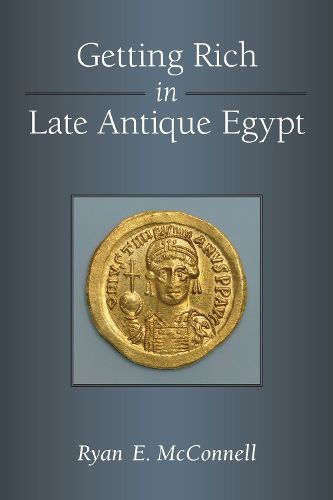 Cover image for Getting Rich in Late Antique Egypt