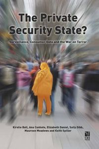 Cover image for The Private Security State?: Surveillance, Consumer Data and the War on Terror