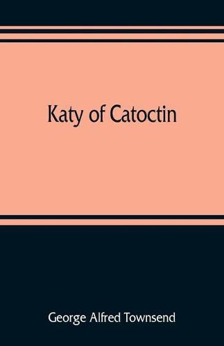 Katy of Catoctin: or, the chain-breakers, a national romance