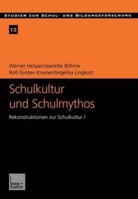 Cover image for Schulkultur Und Schulmythos: Gymnasien Zwischen Elitarer Bildung Und Hoeherer Volksschule Im Transformationsprozess. Rekonstruktionen Zur Schulkultur I