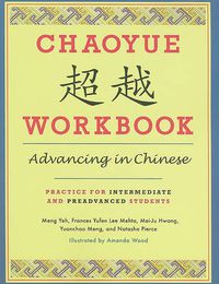 Cover image for Chaoyue Workbook: Advancing in Chinese: Practice for Intermediate and Pre-Advanced Students