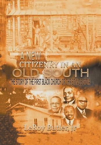 Cover image for A New Citizenry in An Old South: The Story of the First Black Church of Christ in Georgia