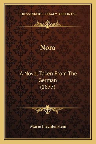 Cover image for Nora: A Novel Taken from the German (1877)