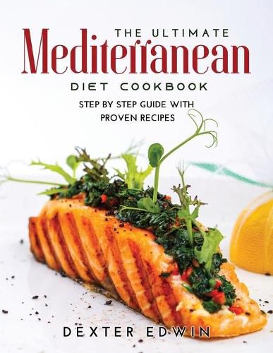 Cover image for The Ultimate Mediterranean Diet Cookbook: Step by Step Guide with Proven Recipes