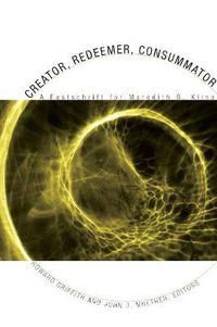 Cover image for Creator, Redeemer, Consummator: A Festschrift for Meredith G. Kline