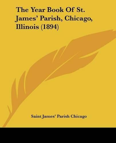 Cover image for The Year Book of St. James' Parish, Chicago, Illinois (1894)