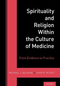 Cover image for Spirituality and Religion Within the Culture of Medicine: From Evidence to Practice