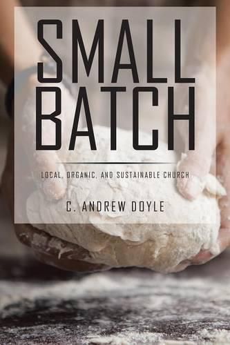 Small Batch: Local, Organic, and Sustainable Church