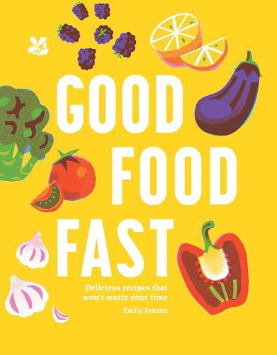 Cover image for Good Food Fast: Delicious recipes that won't waste your time