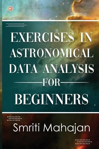 Cover image for Exercises in Astronomical Data Analysis for Beginners