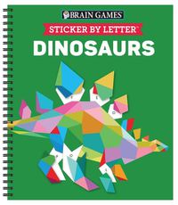 Cover image for Brain Games - Sticker by Letter: Dinosaurs (Sticker Puzzles - Kids Activity Book)