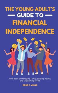 Cover image for The Young Adult's Guide to Financial Independence