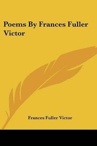 Cover image for Poems by Frances Fuller Victor