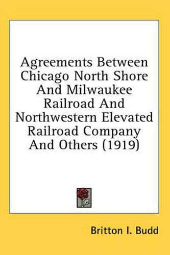 Cover image for Agreements Between Chicago North Shore and Milwaukee Railroad and Northwestern Elevated Railroad Company and Others (1919)