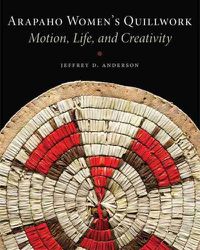 Cover image for Arapaho Women's Quillwork: Motion, Life, and Creativity