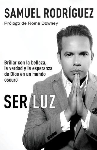 Ser Luz / Be Light: Brillar con la belleza, la verdad y la esperanza de Dios en un mundo oscuro