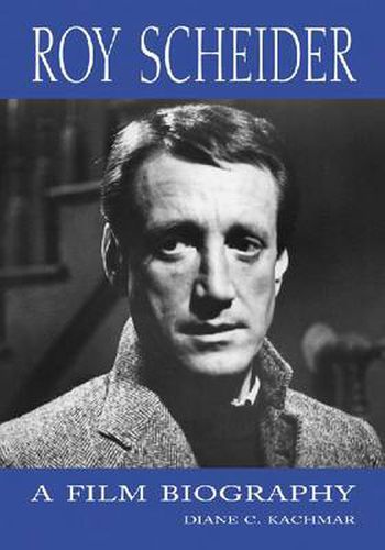 Cover image for Roy Scheider: A Film Biography