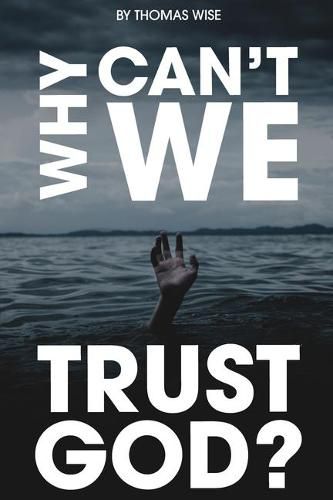 Cover image for Why Can't We Trust God?