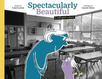 Cover image for Spectacularly Beautiful: A Refugee's Story