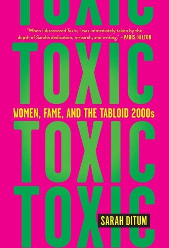 Toxic: Women, Fame, and the Tabloid 2000s