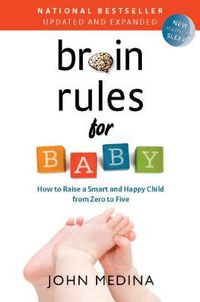 Cover image for Brain Rules for Baby (Updated and Expanded): How to Raise a Smart and Happy Child from Zero to Five