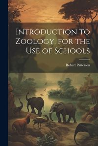 Cover image for Introduction to Zoology, for the use of Schools