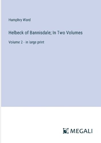 Helbeck of Bannisdale; In Two Volumes