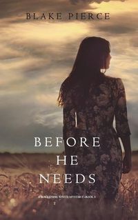 Cover image for Before He Needs (A Mackenzie White Mystery-Book 5)