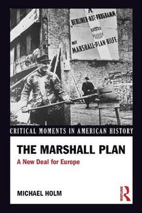 Cover image for The Marshall Plan: A New Deal For Europe