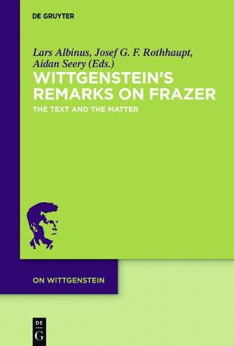 Cover image for Wittgenstein's Remarks on Frazer: The Text and the Matter