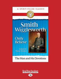 Cover image for Smith Wigglesworth: Only Believe