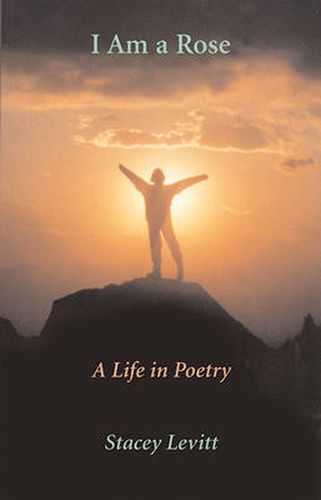 Cover image for I Am A Rose: A Life in Poetry