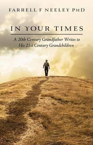 Cover image for In Your Times: A 20th Century Grandfather Writes to His 21st Century Grandchildren