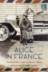 Cover image for Alice in France: The World War I Letters of Alice M. O'Brien