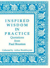 Cover image for Inspired Wisdom in Practice: Quotations from Paul Brunton