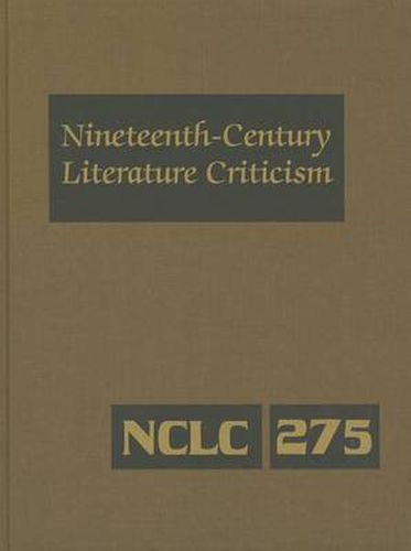 Cover image for Nineteenth-Century Literature Criticism: Excerpts from Criticism of the Works of Nineteenth-Century Novelists, Poets, Playwrights, Short-Story Writers, & Other Creative Writers