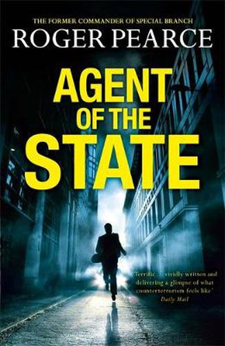 Cover image for Agent of the State: A groundbreaking new thriller by the former commander of special branch