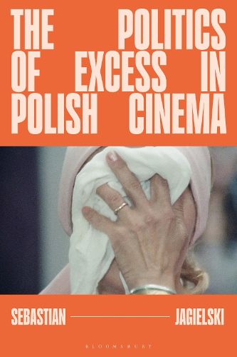 Cover image for The Politics of Excess in Polish Cinema