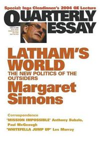 Cover image for Latham's World: The New Politics of the Outsiders: Quarterly Essay 15