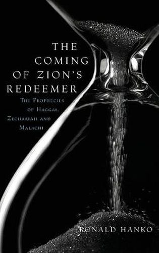 Cover image for The Coming of Zion's Redeemer: The Prophecies of Haggai, Zechariah and Malachi