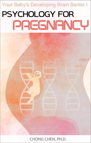 Cover image for Psychology for Pregnancy: How Your Mental Health During Pregnancy Programs Your Baby's Developing Brain